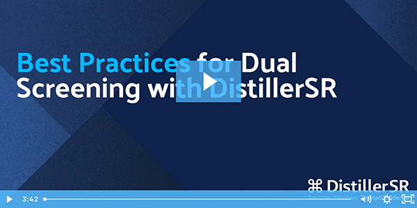 Double Screening Systematic Review Best Practices Series - DistillerSR